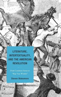 bokomslag Literature, Intertextuality, and the American Revolution