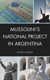 bokomslag Mussolini's National Project in Argentina