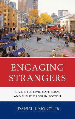 Daniel J. Monti Jr., Daniel J. Monti - Engaging Strangers, Inbunden