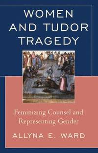 bokomslag Women and Tudor Tragedy