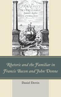 bokomslag Rhetoric and the Familiar in Francis Bacon and John Donne