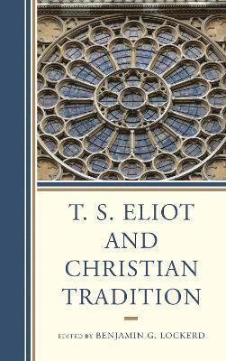 bokomslag T. S. Eliot and Christian Tradition