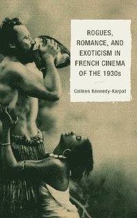 bokomslag Rogues, Romance, and Exoticism in French Cinema of the 1930s