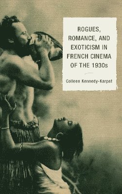 Rogues, Romance, and Exoticism in French Cinema of the 1930s 1