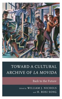 bokomslag Toward a Cultural Archive of la Movida