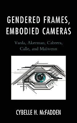 bokomslag Gendered Frames, Embodied Cameras