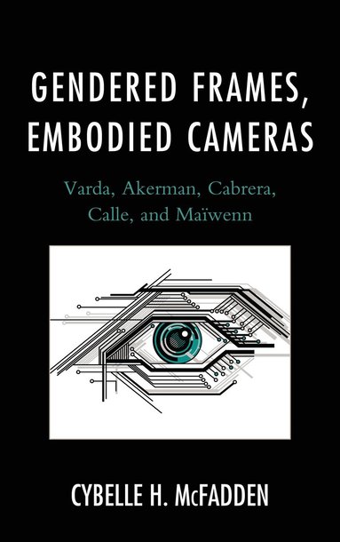 bokomslag Gendered Frames, Embodied Cameras