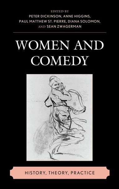 Peter Dickinson, Anne Higgins, Paul Matthew St. Pierre, Diana Solomon, Sean Zwagerman - Women and Comedy, Inbunden