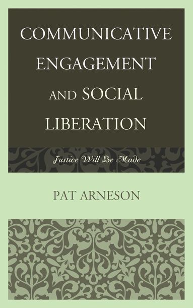 Patricia Arneson - Communicative Engagement and Social Liberation, Inbunden