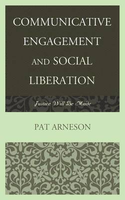 Patricia Arneson - Communicative Engagement and Social Liberation, Inbunden