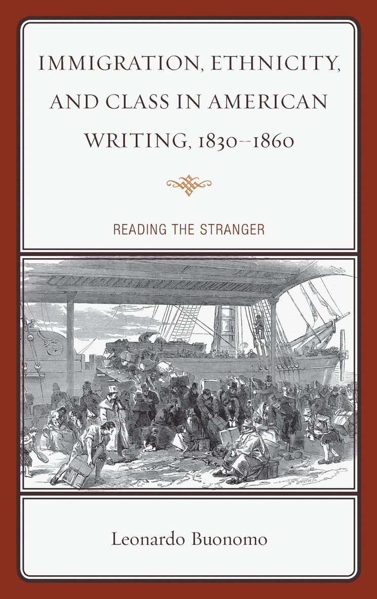 Leonardo Buonomo - Immigration, Ethnicity, and Class in American Writing, 1830–1860, Inbunden