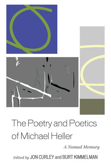 Jon Curley, Burt Kimmelman - Poetry and Poetics of Michael Heller, Inbunden
