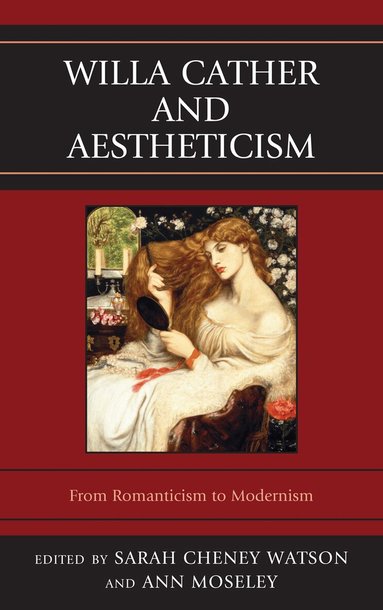 Ann Moseley, Sarah Cheney Watson - Willa Cather and Aestheticism, Häftad