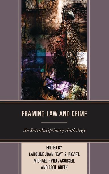 Caroline Joan "Kay" S. Picart, Michael Hviid Jacobsen, Cecil Greek - Framing Law and Crime, Inbunden