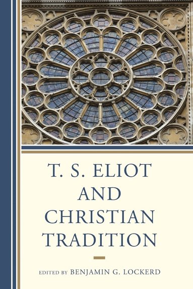 bokomslag T. S. Eliot and Christian Tradition