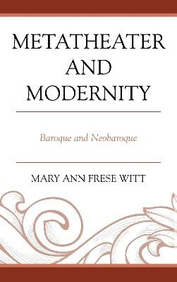 Mary Ann Frese Witt - Metatheater and Modernity, Häftad