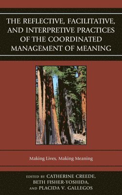 bokomslag The Reflective, Facilitative, and Interpretive Practice of the Coordinated Management of Meaning