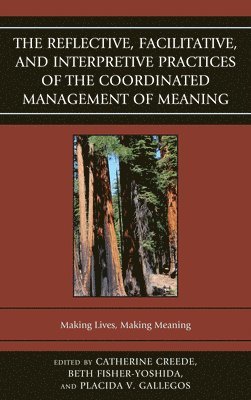 Reflective, Facilitative, and Interpretive Practice of the Coordinated Management of Meaning