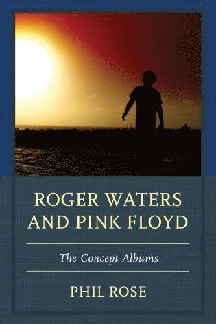 Phil Rose - Roger Waters and Pink Floyd, Inbunden