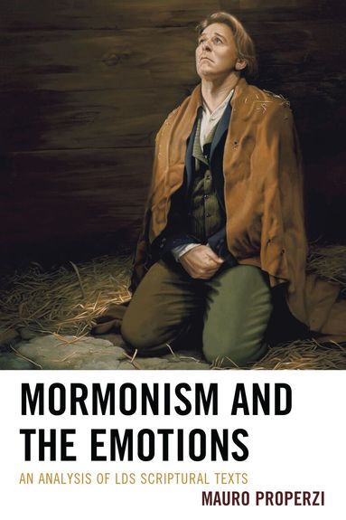 Mauro Properzi - Mormonism and the Emotions, Inbunden