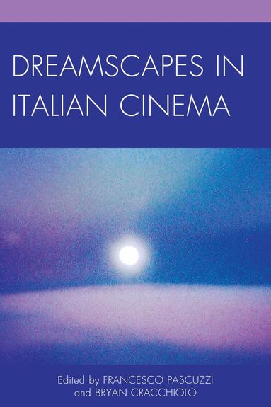 Francesco Pascuzzi, Bryan Cracchiolo - Dreamscapes in Italian Cinema, Inbunden