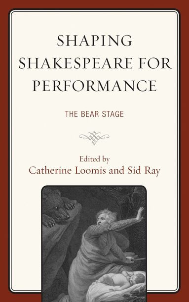 Catherine Loomis, Sid Ray - Shaping Shakespeare for Performance, Inbunden