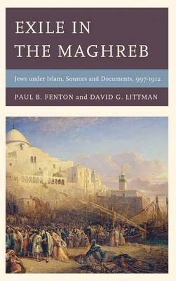 Paul B. Fenton, David G. Littman, Paul B Fenton, David G Littman - Exile in the Maghreb, Inbunden