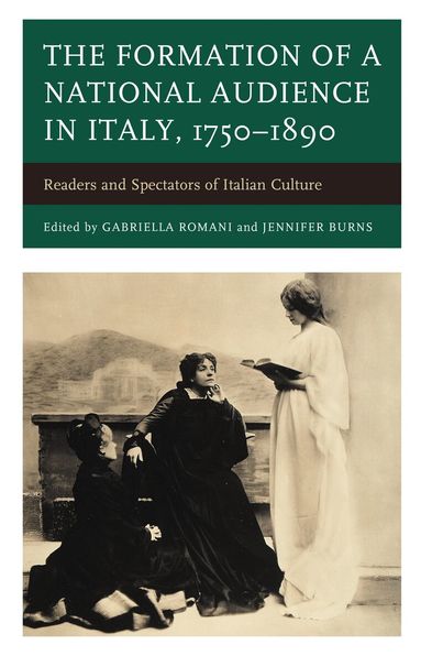 Gabriella Romani, Jennifer Burns - Formation of a National Audience in Italy, 1750–1890, Inbunden