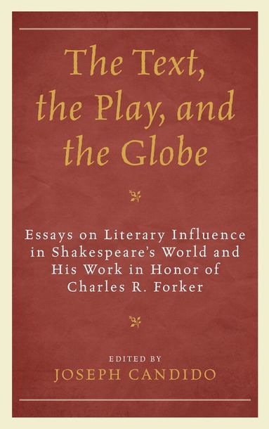 Joseph Candido - Text, the Play, and the Globe, Inbunden