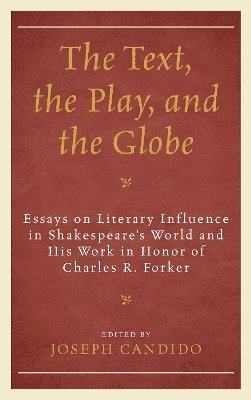Joseph Candido - Text, the Play, and the Globe, Inbunden