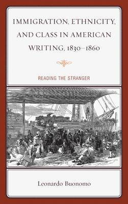 Leonardo Buonomo - Immigration, Ethnicity, and Class in American Writing, 1830–1860, Häftad