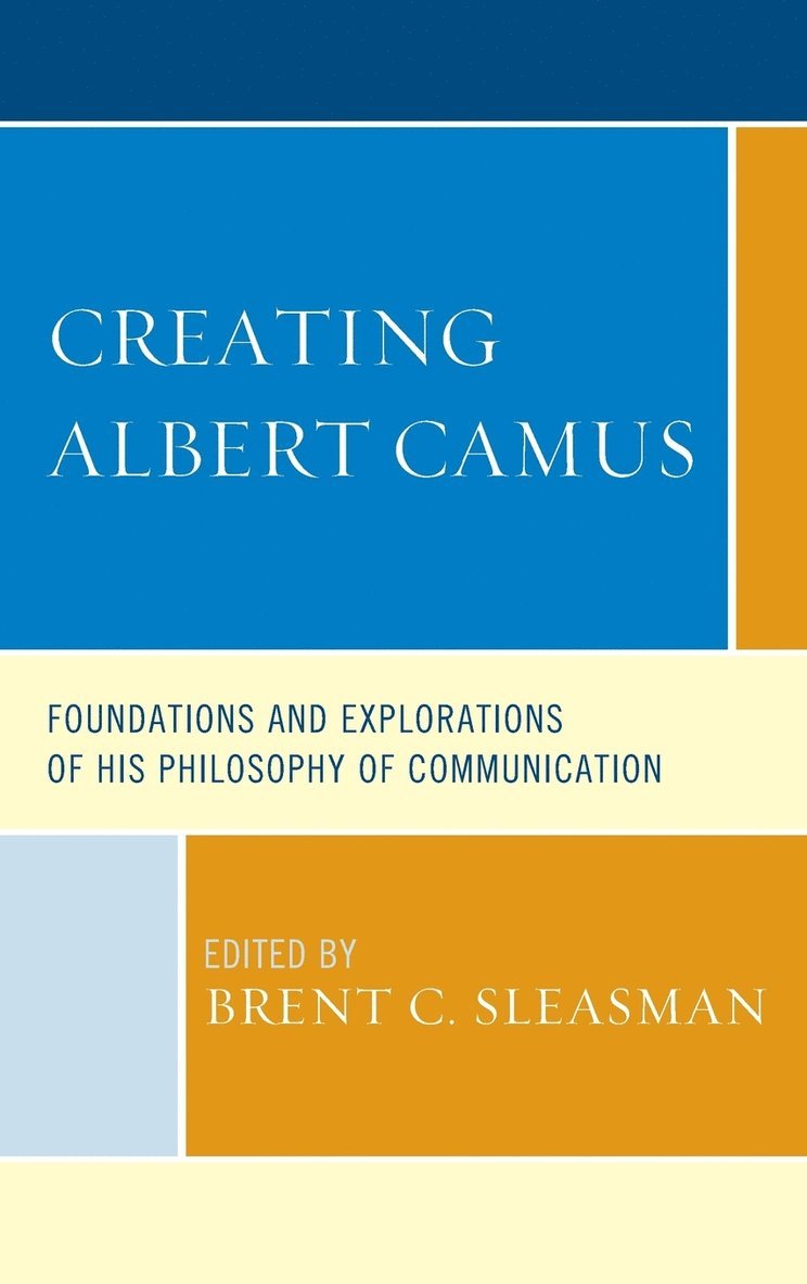 Brent C. Sleasman - Creating Albert Camus, Inbunden