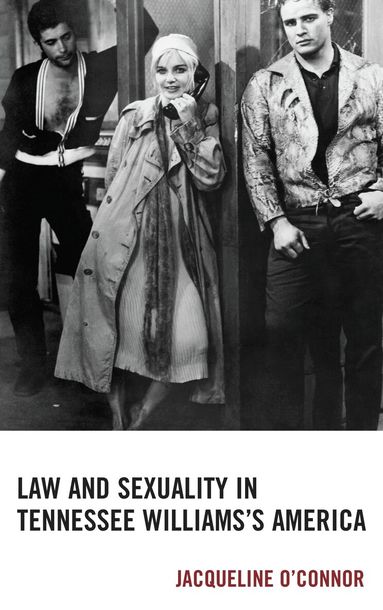 Jacqueline O’Connor - Law and Sexuality in Tennessee Williams’s America, Inbunden