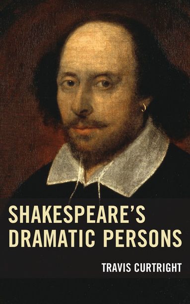 Travis Curtright - Shakespeare’s Dramatic Persons, Häftad
