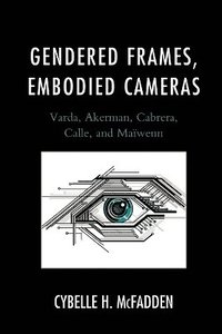 bokomslag Gendered Frames, Embodied Cameras
