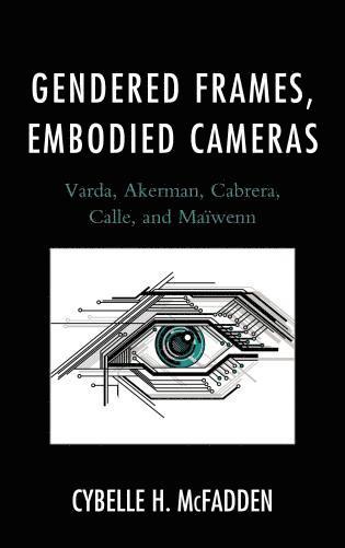 Cybelle H. McFadden - Gendered Frames, Embodied Cameras, Häftad