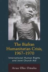 bokomslag The Biafran Humanitarian Crisis, 19671970