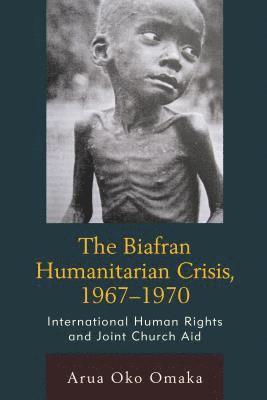 The Biafran Humanitarian Crisis, 19671970 1