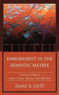 bokomslag Embodiment in the Semiotic Matrix