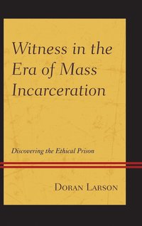 bokomslag Witness in the Era of Mass Incarceration