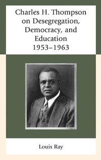 bokomslag Charles H. Thompson on Desegregation, Democracy, and Education