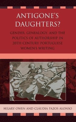 Hilary Owen, Cláudia Pazos Alonso, Claudia Pazos Alonso - Antigone's Daughters?, Inbunden