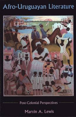 Marvin A. Lewis - Afro-Uruguayan Literature, Inbunden