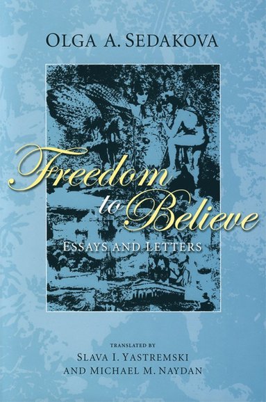 Olga Sedakova - Freedom to Believe, Inbunden