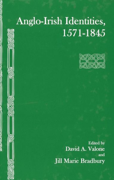 David A. Valone, Jill Marie Bradbury - Anglo-Irish Identities, 1571-1845, Inbunden