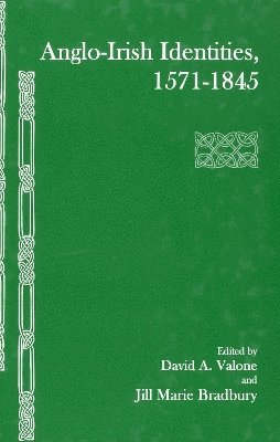 Anglo-Irish Identities, 1571-1845 1