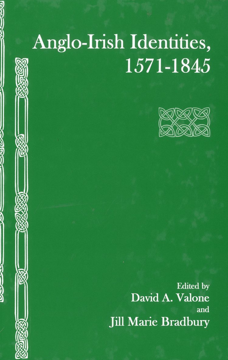David A. Valone, Jill Marie Bradbury - Anglo-Irish Identities, 1571-1845, Inbunden
