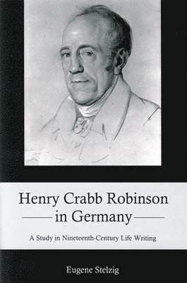 Henry Crabb Robinson in Germany 1