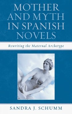 bokomslag Mother & Myth in Spanish Novels