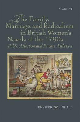 The Family, Marriage, and Radicalism in British Women's Novels of the 1790s 1